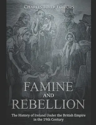 Famine et rébellion : L'histoire de l'Irlande sous l'Empire britannique au XIXe siècle - Famine and Rebellion: The History of Ireland Under the British Empire in the 19th Century