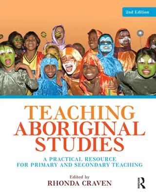 Enseigner les études aborigènes : Une ressource pratique pour l'enseignement primaire et secondaire - Teaching Aboriginal Studies: A practical resource for primary and secondary teaching