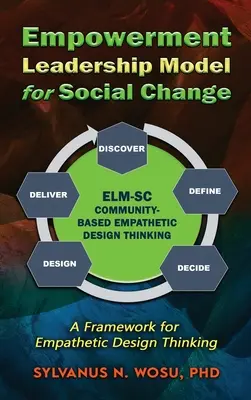 Modèle de leadership et d'autonomisation pour le changement social (ELM-SC) : Un cadre pour la réflexion sur la conception empathique - Empowerment Leadership Model for Social Change (ELM-SC): A Framework for Empathetic Design Thinking