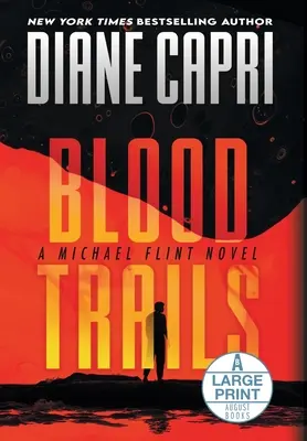 Blood Trails (Traces de sang) - Édition à gros tirage et couverture rigide : Un roman de Michael Flint - Blood Trails Large Print Hardcover Edition: A Michael Flint Novel