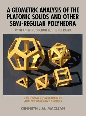 Analyse géométrique des solides de Platon et autres polyèdres semi-réguliers - A Geometric Analysis of the Platonic Solids and Other Semi-Regular Polyhedra