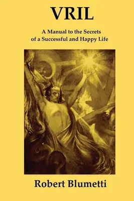 Vril : Un manuel sur les secrets d'une vie réussie et heureuse - Vril: A Manual to the Secrets of a Successful and Happy Life
