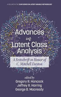 Progrès dans l'analyse des classes latentes : Festschrift en l'honneur de C. Mitchell Dayton (HC) - Advances in Latent Class Analysis: A Festschrift in Honor of C. Mitchell Dayton (HC)