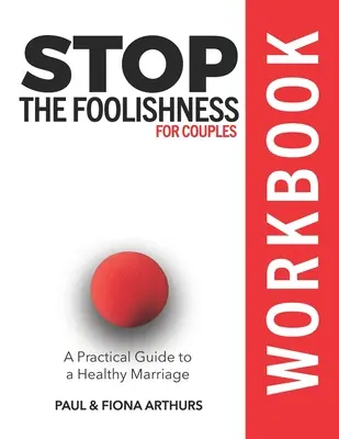 Arrêtez les bêtises pour les couples - Cahier d'exercices - Stop the Foolishness for Couples Workbook