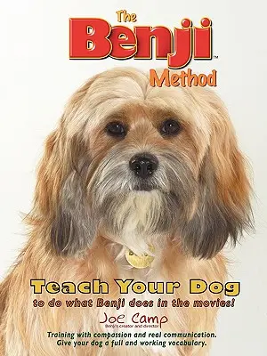 La méthode Benji - Apprenez à votre chien à faire ce que Benji fait dans les films - The Benji Method - Teach Your Dog to Do What Benji Does in the Movies