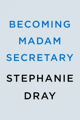 Devenir Madame le Secrétaire - Becoming Madam Secretary