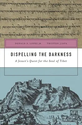 Dissiper les ténèbres : La quête de l'âme du Tibet par un jésuite - Dispelling the Darkness: A Jesuit's Quest for the Soul of Tibet