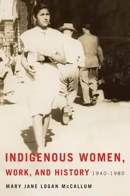 Femmes autochtones, travail et histoire : 1940-1980 - Indigenous Women, Work, and History: 1940-1980