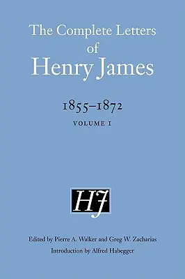 Les lettres complètes de Henry James, 1855-1872 : Volume 1 - The Complete Letters of Henry James, 1855-1872: Volume 1
