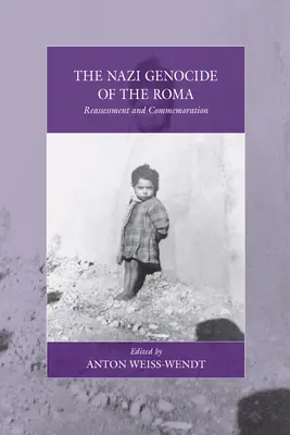 Le génocide nazi des Roms : réévaluation et commémoration - The Nazi Genocide of the Roma: Reassessment and Commemoration