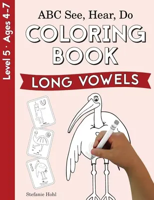 ABC Voir, Entendre, Faire Niveau 5 : Livre de coloriage, voyelles longues - ABC See, Hear, Do Level 5: Coloring Book, Long Vowels