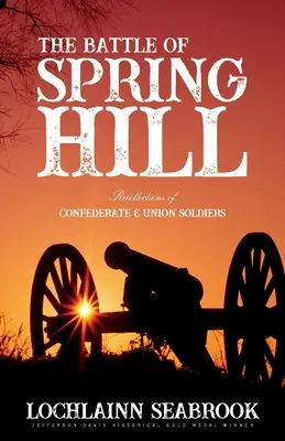 La bataille de Spring Hill : Souvenirs de soldats confédérés et de l'Union - The Battle of Spring Hill: Recollections of Confederate and Union Soldiers
