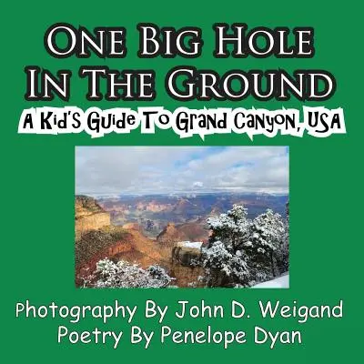 Un grand trou dans le sol, un guide pour enfants sur le Grand Canyon, États-Unis - One Big Hole in the Ground, a Kid's Guide to Grand Canyon, USA
