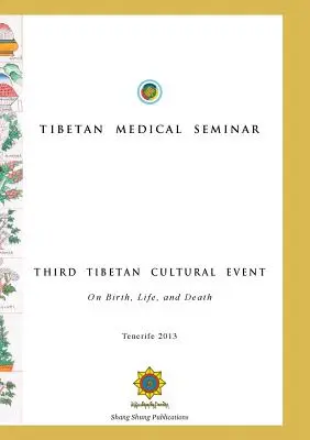 Séminaire médical tibétain - Troisième événement culturel tibétain : La naissance, la vie et la mort - Tibetan Medical Seminar - Third Tibetan Cultural Event: On Birth, Life, and Death