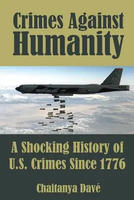 Crimes contre l'humanité : Une histoire choquante des crimes commis par les États-Unis depuis 1776 - Crimes Against Humanity: A Shocking History of U.S. Crimes Since 1776