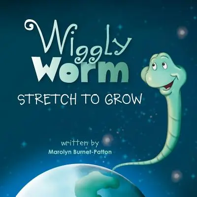 Wiggly Worm : S'étirer pour grandir - Wiggly Worm: Stretch to Grow