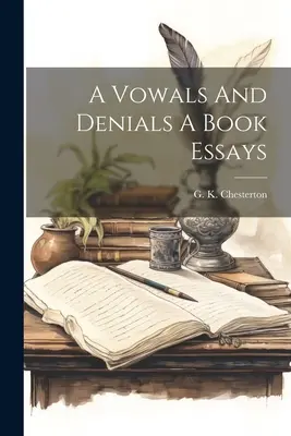A Vowals And Denials A Book Essays (Essais sur les vœux et les dénégations) - A Vowals And Denials A Book Essays