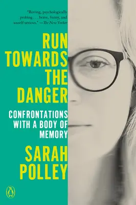 Courir vers le danger : Confrontations avec un corps de mémoire - Run Towards the Danger: Confrontations with a Body of Memory