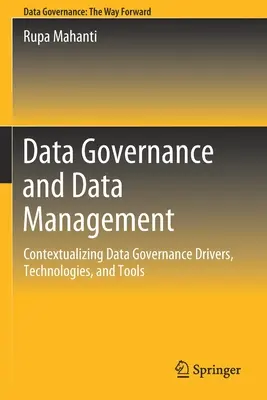 Gouvernance et gestion des données : Contextualiser les moteurs, les technologies et les outils de la gouvernance des données - Data Governance and Data Management: Contextualizing Data Governance Drivers, Technologies, and Tools