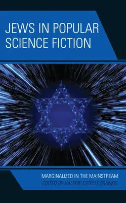 Les Juifs dans la science-fiction populaire : Les juifs dans la science-fiction populaire : marginalisés dans le courant dominant - Jews in Popular Science Fiction: Marginalized in the Mainstream