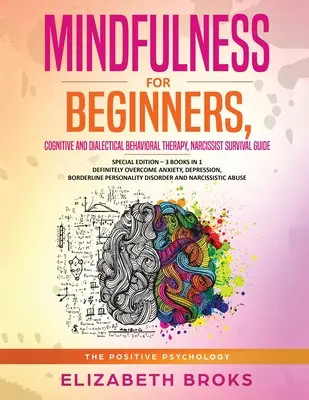 La pleine conscience pour les débutants, Thérapie comportementale cognitive et dialectique, Guide de survie en cas de narcissisme : Édition spéciale - 3 livres en 1 Définitivement vaincre - Mindfulness for beginners, Cognitive and Dialectical Behavioral Therapy, Narcissist Survival Guide: Special Edition - 3 Books in 1 Definitely Overcome