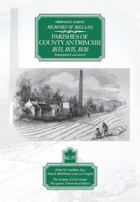 Ordnance Survey Memoirs of Ireland : Paroisses du comté d'Antrim XIII 1833, 1835, 1838 - Ordnance Survey Memoirs of Ireland: Parishes of Co. Antrim XIII 1833, 1835, 1838