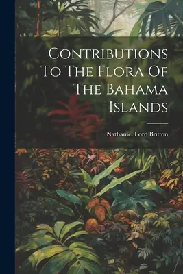 Contributions à la flore des îles Bahamas - Contributions To The Flora Of The Bahama Islands