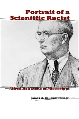 Portrait d'un raciste scientifique : Alfred Holt Stone du Mississippi - Portrait of a Scientific Racist: Alfred Holt Stone of Mississippi