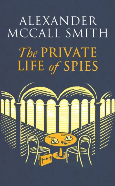 La vie privée des espions - « Une histoire d'espionnage magistrale » Sunday Post - Private Life of Spies - 'Spy-masterful storytelling' Sunday Post