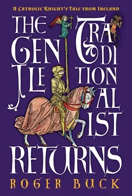Le retour du gentil traditionaliste : L'histoire d'un chevalier catholique irlandais - The Gentle Traditionalist Returns: A Catholic Knight's Tale from Ireland