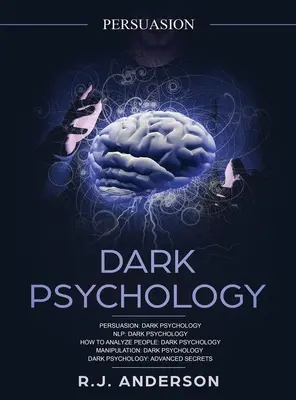 Persuasion : La série des 5 Manuscrits de la Psychologie Noire - Persuasion, PNL, Comment analyser les gens, Manipulation, Psychologie Noire Avancée - Persuasion: Dark Psychology Series 5 Manuscripts - Persuasion, NLP, How to Analyze People, Manipulation, Dark Psychology Advanced