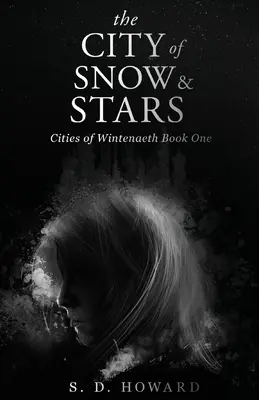 La cité de la neige et des étoiles : Les Cités de Wintenaeth Livre 1 - The City of Snow & Stars: Cities of Wintenaeth Book One