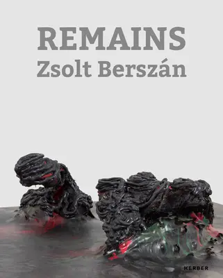 Zsolt Berszn : Les vestiges - Zsolt Berszn: Remains