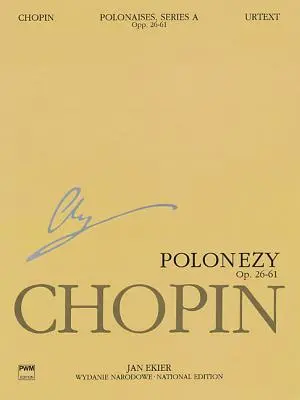 Polonaises Série A : Ops. 26, 40, 44, 53, 61 : Chopin National Edition 6a, Volume VI - Polonaises Series A: Ops. 26, 40, 44, 53, 61: Chopin National Edition 6a, Volume VI