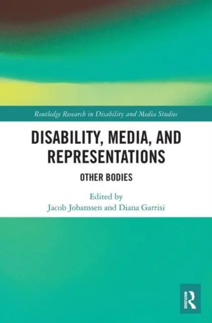 Handicap, médias et représentations : Autres corps - Disability, Media, and Representations: Other Bodies