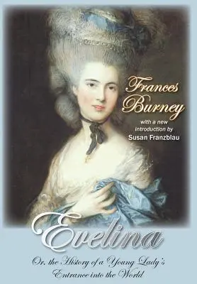 Evelina : Ou l'histoire de l'entrée d'une jeune femme dans le monde - Evelina: Or, the History of a Young Lady's Entrance Into the World