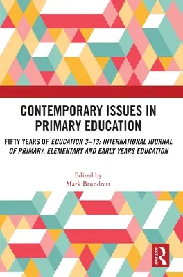 Questions contemporaines dans l'enseignement primaire : Cinquante ans d'éducation 3-13 : Revue internationale de l'enseignement primaire, élémentaire et de la petite enfance - Contemporary Issues in Primary Education: Fifty Years of Education 3-13: International Journal of Primary, Elementary and Early Years Education