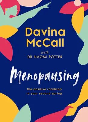 La ménopause : La feuille de route positive pour votre deuxième printemps - Menopausing: The Positive Roadmap to Your Second Spring