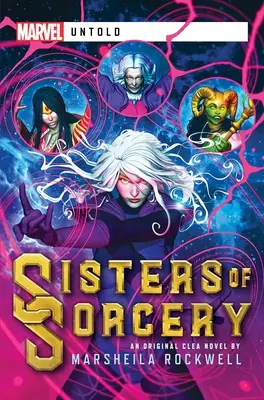 Les sœurs de la sorcellerie : Marvel : Untold Novel - Sisters of Sorcery: A Marvel: Untold Novel