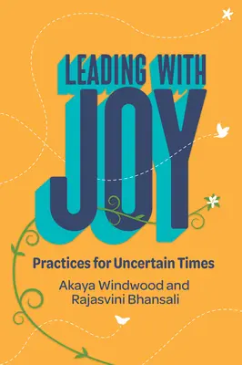 Diriger avec joie : Pratiques pour les temps incertains - Leading with Joy: Practices for Uncertain Times