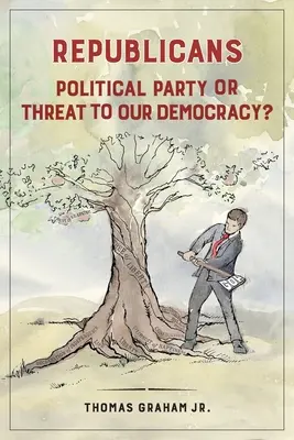 Les Républicains : Parti politique ou menace pour notre démocratie ? - Republicans: Political Party or Threat to Our Democracy?