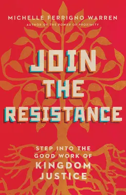 Rejoindre la résistance : Entrez dans le bon travail de la justice du Royaume - Join the Resistance: Step Into the Good Work of Kingdom Justice