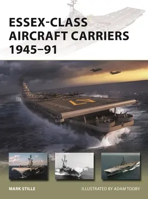 Porte-avions de la classe Essex 1945-91 - Essex-Class Aircraft Carriers 1945-91