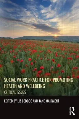 Pratique du travail social pour la promotion de la santé et du bien-être : Questions critiques - Social Work Practice for Promoting Health and Wellbeing: Critical Issues