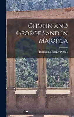 Chopin et George Sand à Majorque - Chopin and George Sand in Majorca
