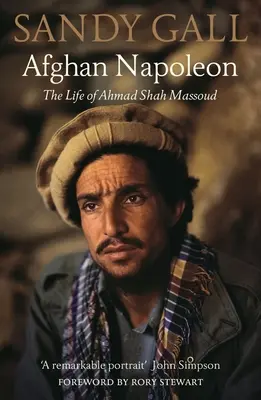 Napoléon afghan : La vie d'Ahmad Shah Massoud - Afghan Napoleon: The Life of Ahmad Shah Massoud