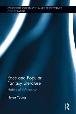 Race et littérature fantastique populaire : Les habitudes de la blancheur - Race and Popular Fantasy Literature: Habits of Whiteness