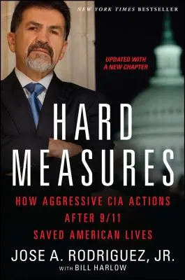 Hard Measures : Comment les actions agressives de la CIA après le 11 septembre ont sauvé des vies américaines - Hard Measures: How Aggressive CIA Actions After 9/11 Saved American Lives