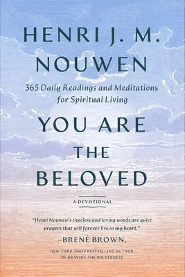 Vous êtes le bien-aimé : 365 lectures et méditations quotidiennes pour une vie spirituelle : Un dévotionnel - You Are the Beloved: 365 Daily Readings and Meditations for Spiritual Living: A Devotional