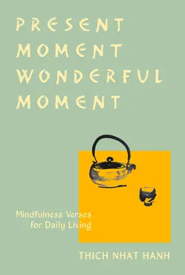 Le moment présent, un moment merveilleux (édition révisée) : Versets pour la vie quotidienne - Troisième édition mise à jour - Present Moment Wonderful Moment (Revised Edition): Verses for Daily Living-Updated Third Edition